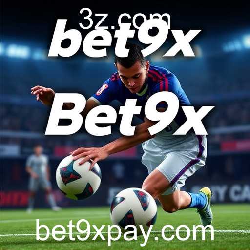 Apostas Esportivas no Bet9x: Um Mundo de Oportunidades para Apostadores